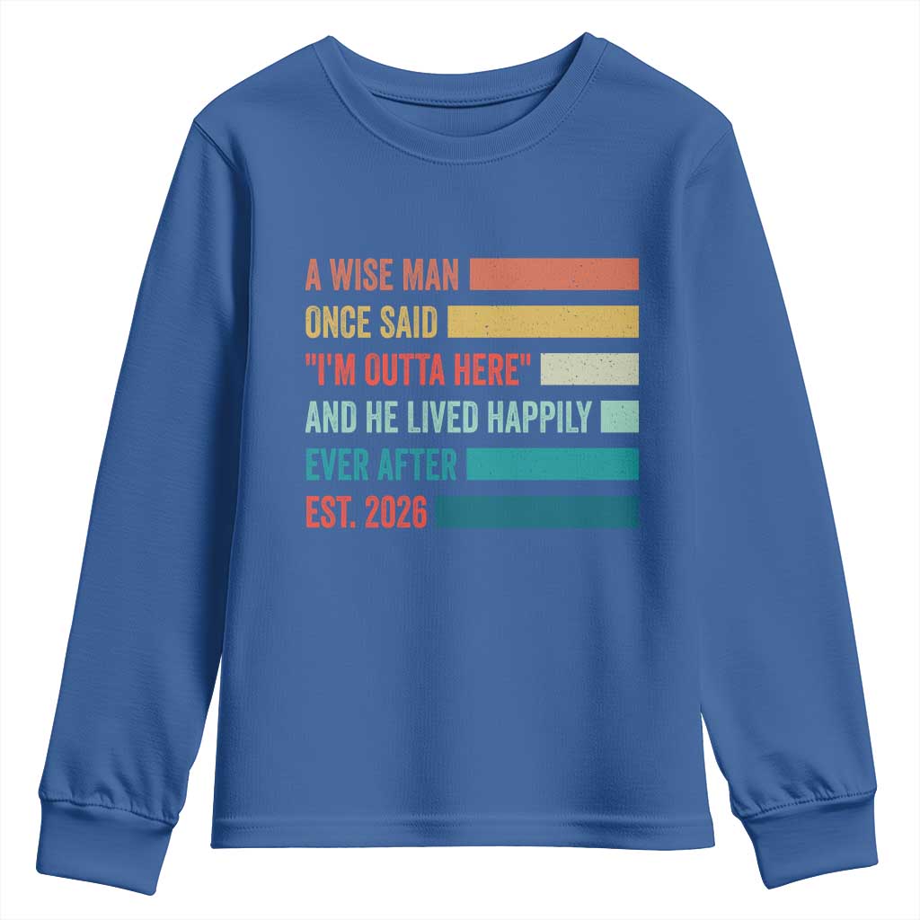 Funny Retired 2026 Youth Sweatshirt A Wise Man Once Said I Am Outta Here Retirement Gifts TS11 Royal Blue Print Your Wear