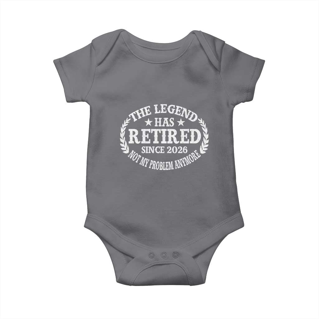 Funny Retirement 2026 Baby Onesie The Legend Has Retired Not My Problem Anymore Laurel Wreath TS11 Charcoal Print Your Wear