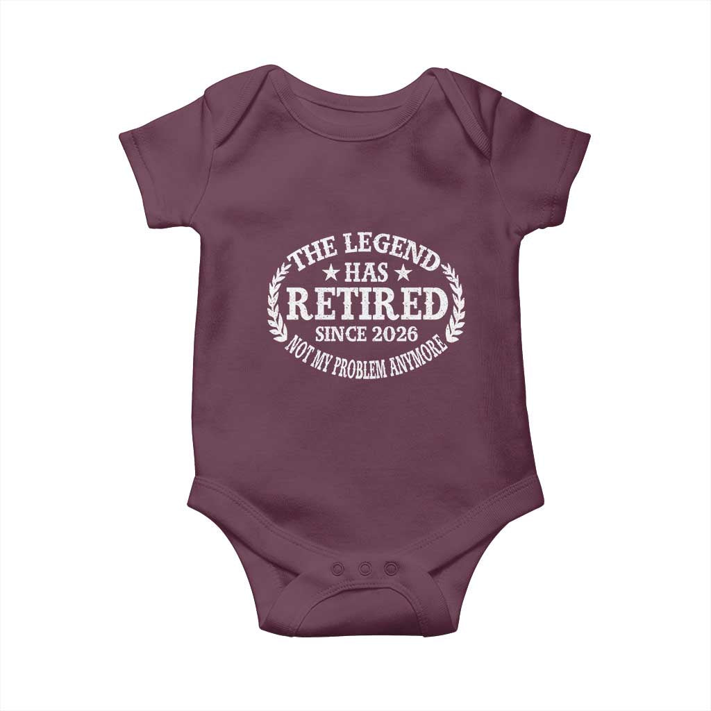 Funny Retirement 2026 Baby Onesie The Legend Has Retired Not My Problem Anymore Laurel Wreath TS11 Maroon Print Your Wear