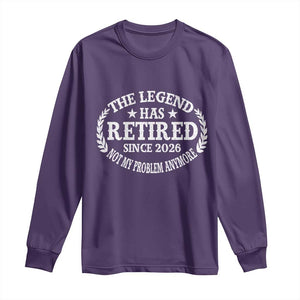 Funny Retirement 2026 Long Sleeve Shirt The Legend Has Retired Not My Problem Anymore Laurel Wreath TS11 Purple Print Your Wear