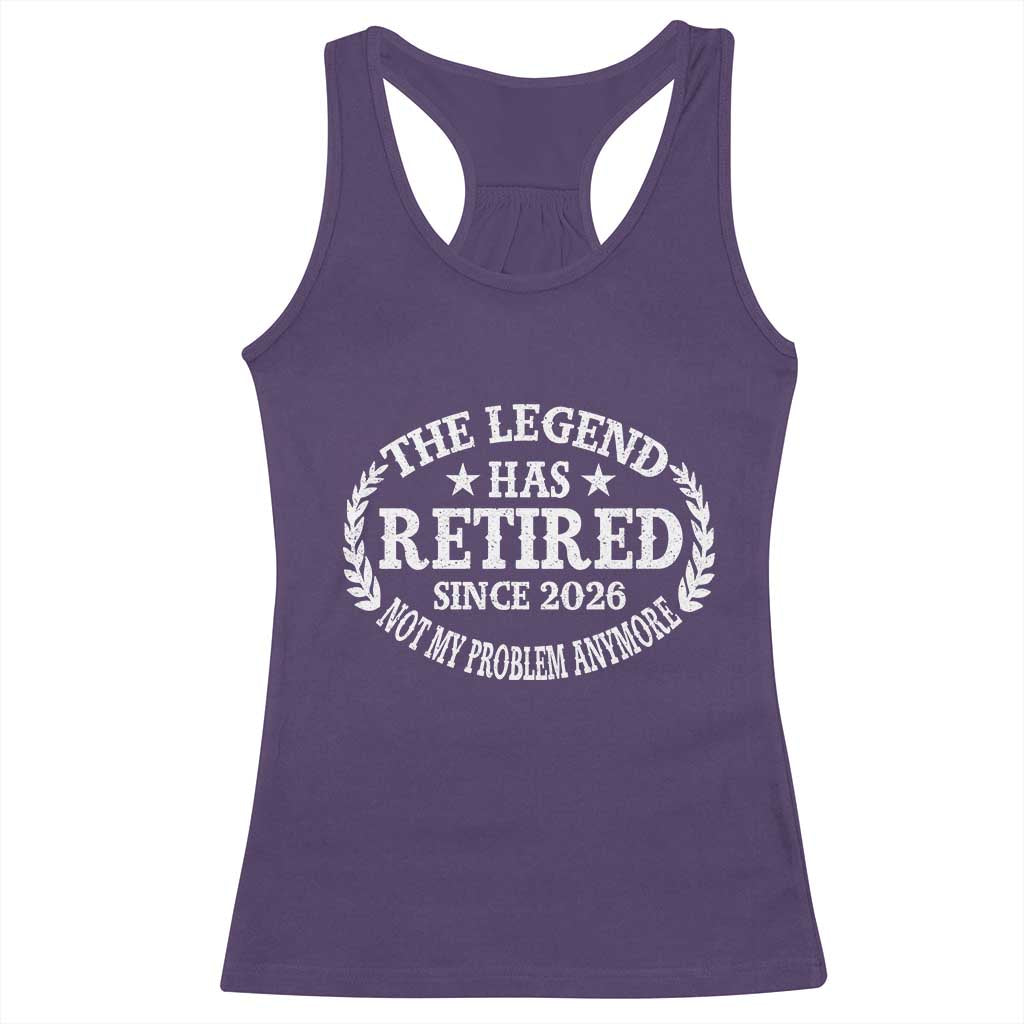 Funny Retirement 2026 Racerback Tank Top The Legend Has Retired Not My Problem Anymore Laurel Wreath TS11 Purple Print Your Wear