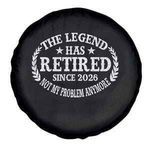 Funny Retirement 2026 Spare Tire Cover The Legend Has Retired Not My Problem Anymore Laurel Wreath TS11 Print Your Wear