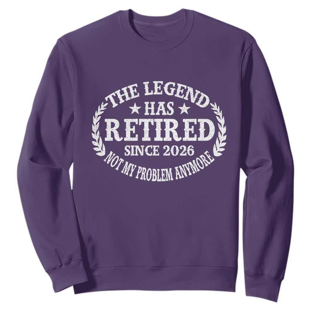 Funny Retirement 2026 Sweatshirt The Legend Has Retired Not My Problem Anymore Laurel Wreath TS11 Purple Print Your Wear