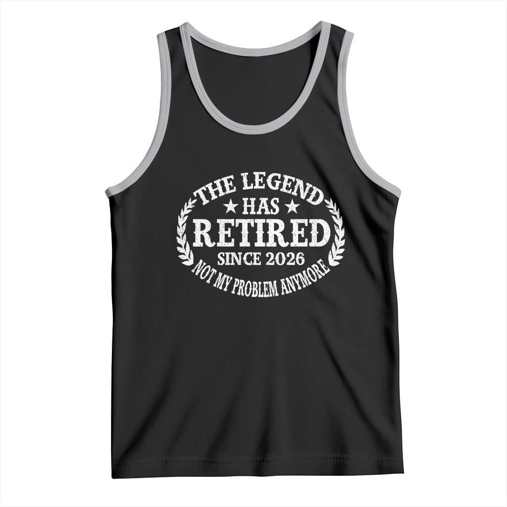 Funny Retirement 2026 Tank Top The Legend Has Retired Not My Problem Anymore Laurel Wreath TS11 Black Athletic Heather Print Your Wear
