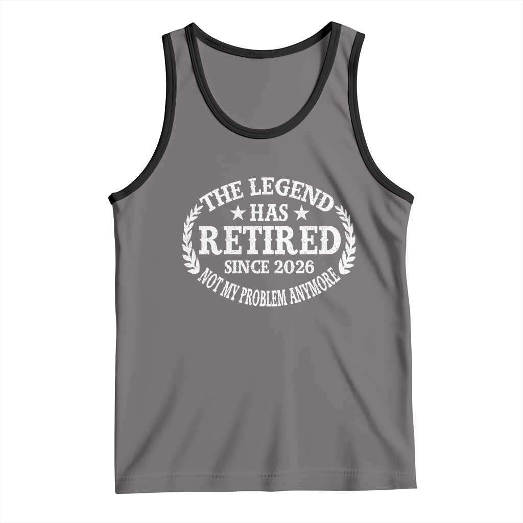 Funny Retirement 2026 Tank Top The Legend Has Retired Not My Problem Anymore Laurel Wreath TS11 Deep Heather Black Print Your Wear