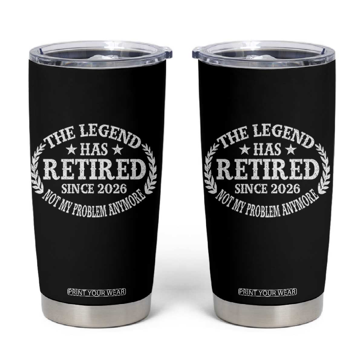 Funny Retirement 2026 Tumbler Cup The Legend Has Retired Not My Problem Anymore Laurel Wreath TS11 Black Print Your Wear