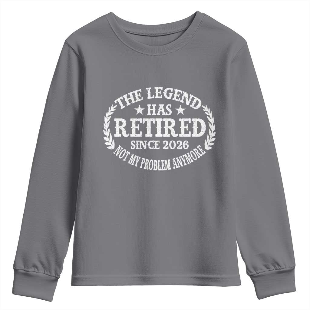 Funny Retirement 2026 Youth Sweatshirt The Legend Has Retired Not My Problem Anymore Laurel Wreath TS11 Charcoal Print Your Wear