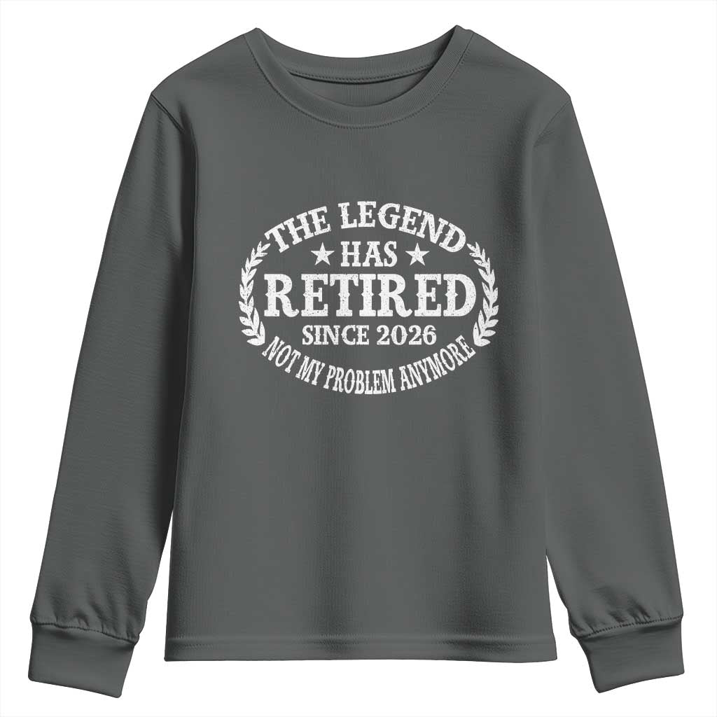 Funny Retirement 2026 Youth Sweatshirt The Legend Has Retired Not My Problem Anymore Laurel Wreath TS11 Dark Heather Print Your Wear