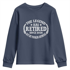 Funny Retirement 2026 Youth Sweatshirt The Legend Has Retired Not My Problem Anymore Laurel Wreath TS11 Navy Print Your Wear
