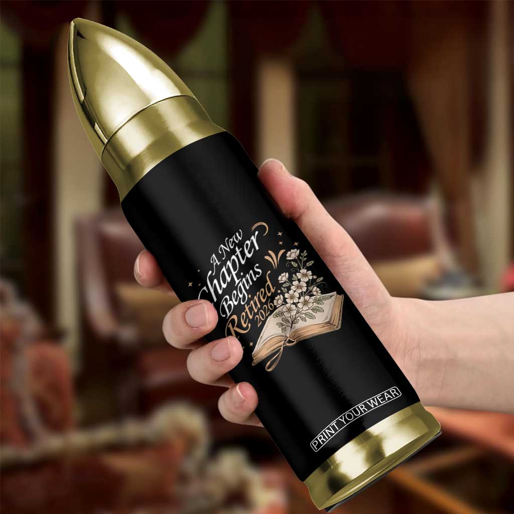 A New Chapter Begins Retired 2026 Bullet Tumbler Retired Teacher Floral Book TS11 Print Your Wear