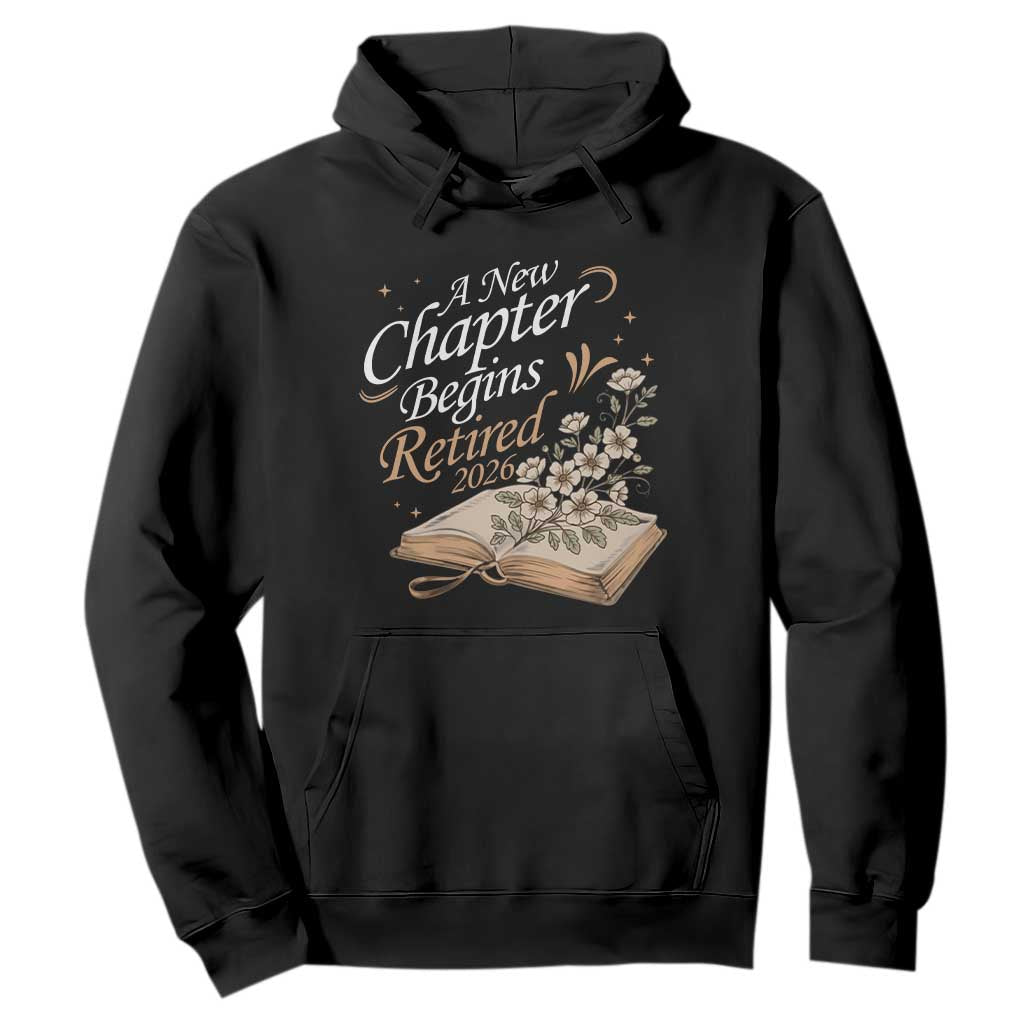 A New Chapter Begins Retired 2026 Hoodie Retired Teacher Floral Book TS11 Black Print Your Wear