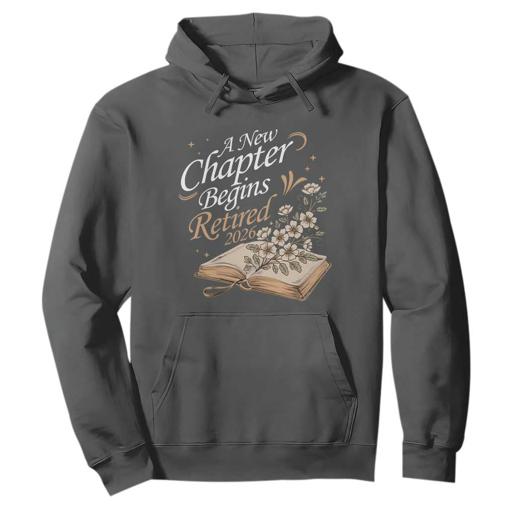 A New Chapter Begins Retired 2026 Hoodie Retired Teacher Floral Book TS11 Dark Heather Print Your Wear