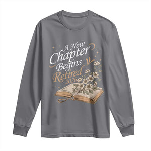 A New Chapter Begins Retired 2026 Long Sleeve Shirt Retired Teacher Floral Book TS11 Charcoal Print Your Wear