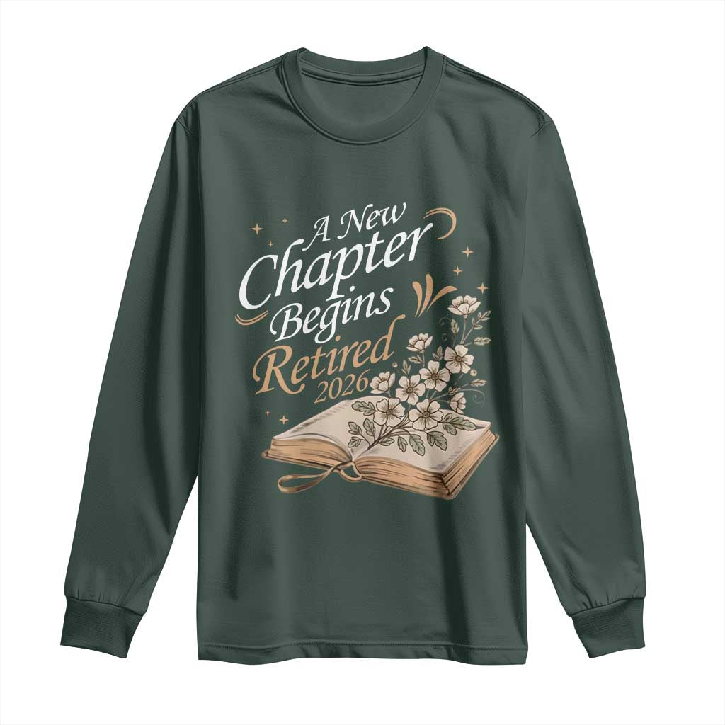 A New Chapter Begins Retired 2026 Long Sleeve Shirt Retired Teacher Floral Book TS11 Dark Forest Green Print Your Wear