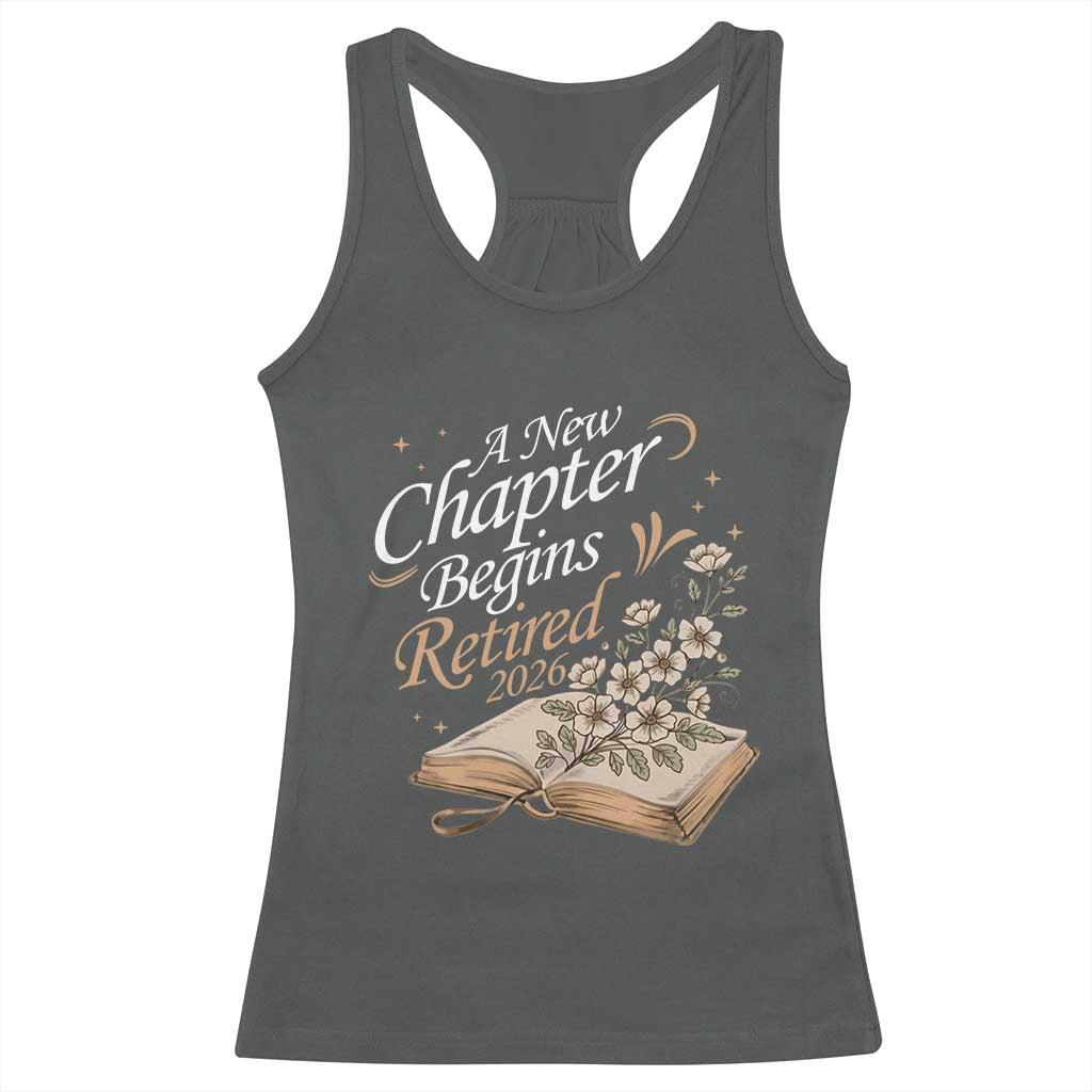 A New Chapter Begins Retired 2026 Racerback Tank Top Retired Teacher Floral Book TS11 Dark Heather Print Your Wear