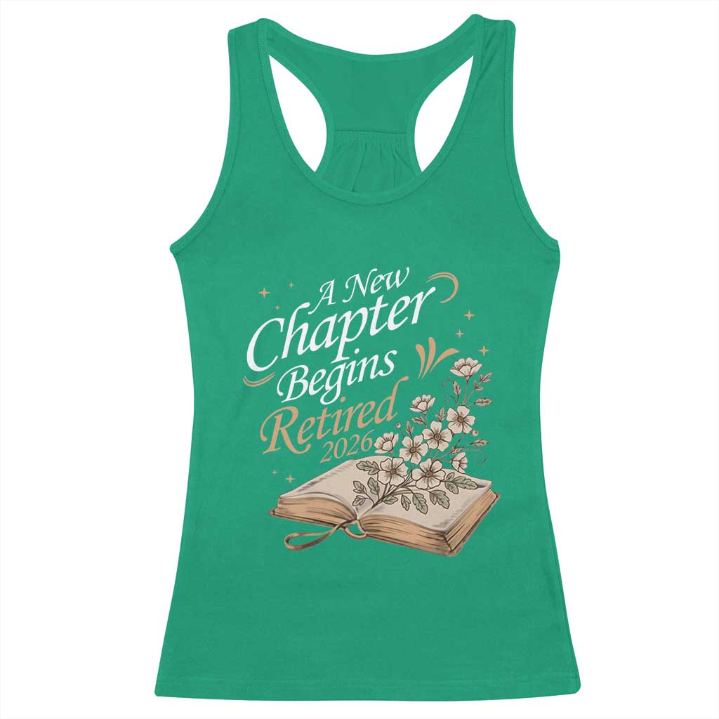 A New Chapter Begins Retired 2026 Racerback Tank Top Retired Teacher Floral Book TS11 Irish Green Print Your Wear