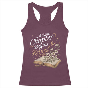 A New Chapter Begins Retired 2026 Racerback Tank Top Retired Teacher Floral Book TS11 Maroon Print Your Wear