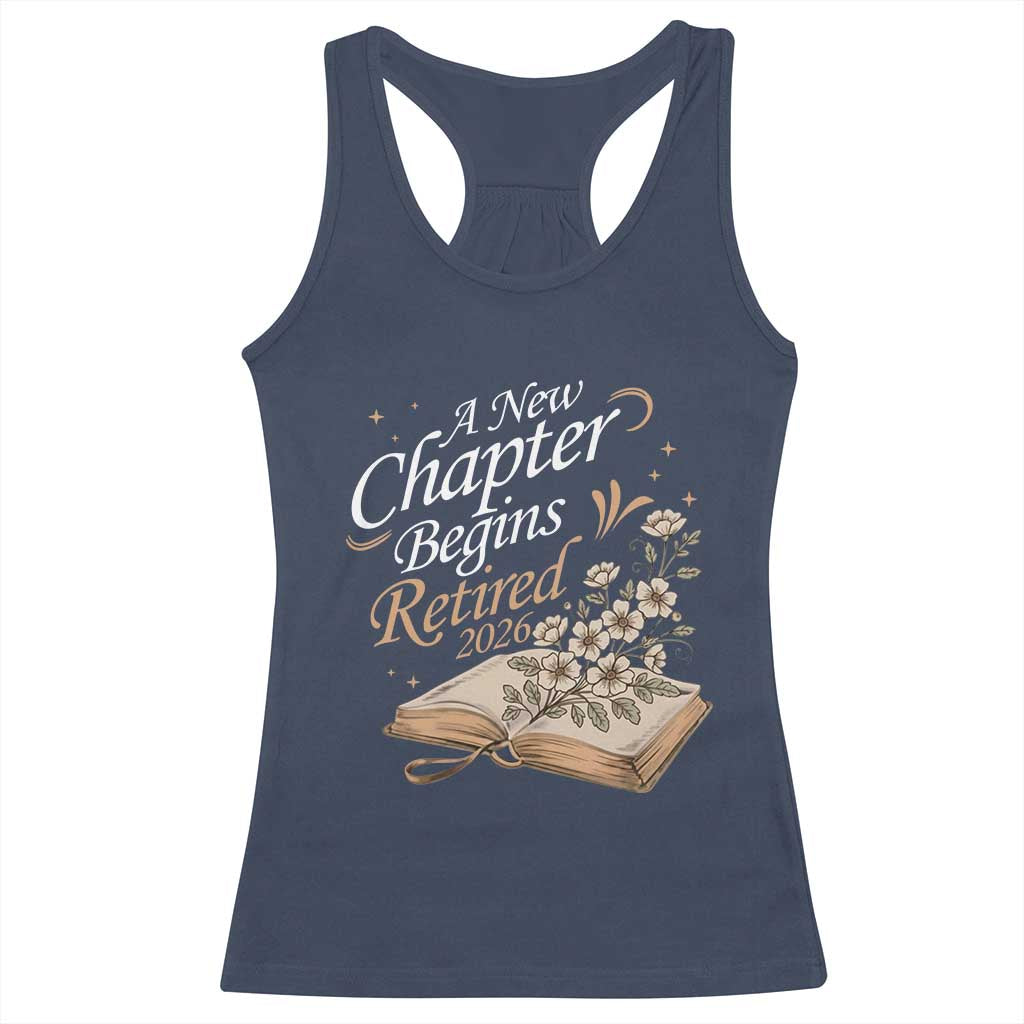 A New Chapter Begins Retired 2026 Racerback Tank Top Retired Teacher Floral Book TS11 Navy Print Your Wear