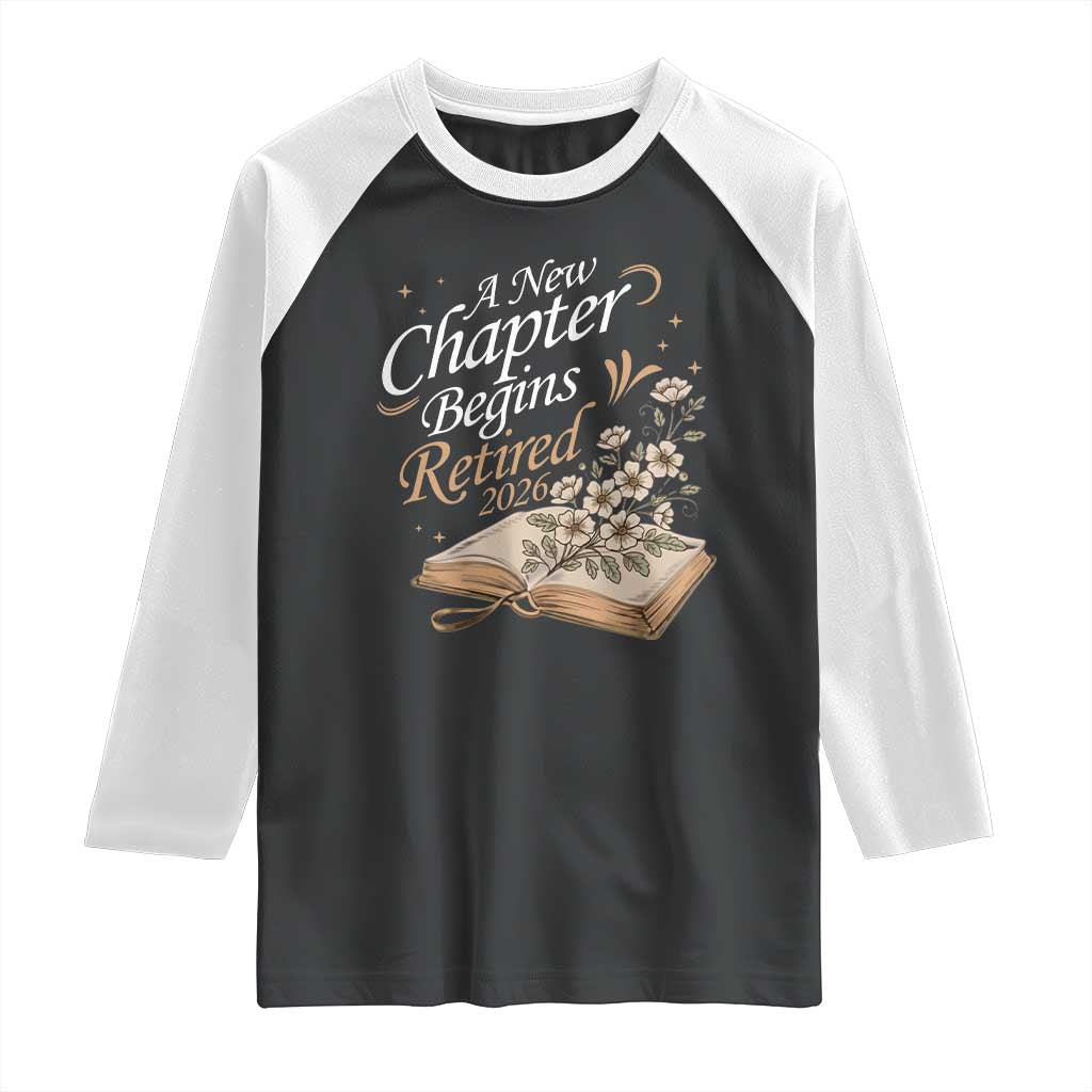 A New Chapter Begins Retired 2026 Raglan Shirt Retired Teacher Floral Book TS11 Black White Print Your Wear