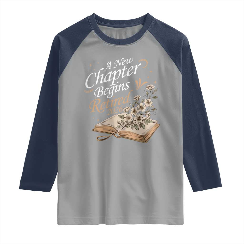 A New Chapter Begins Retired 2026 Raglan Shirt Retired Teacher Floral Book TS11 Sport Gray Navy Print Your Wear