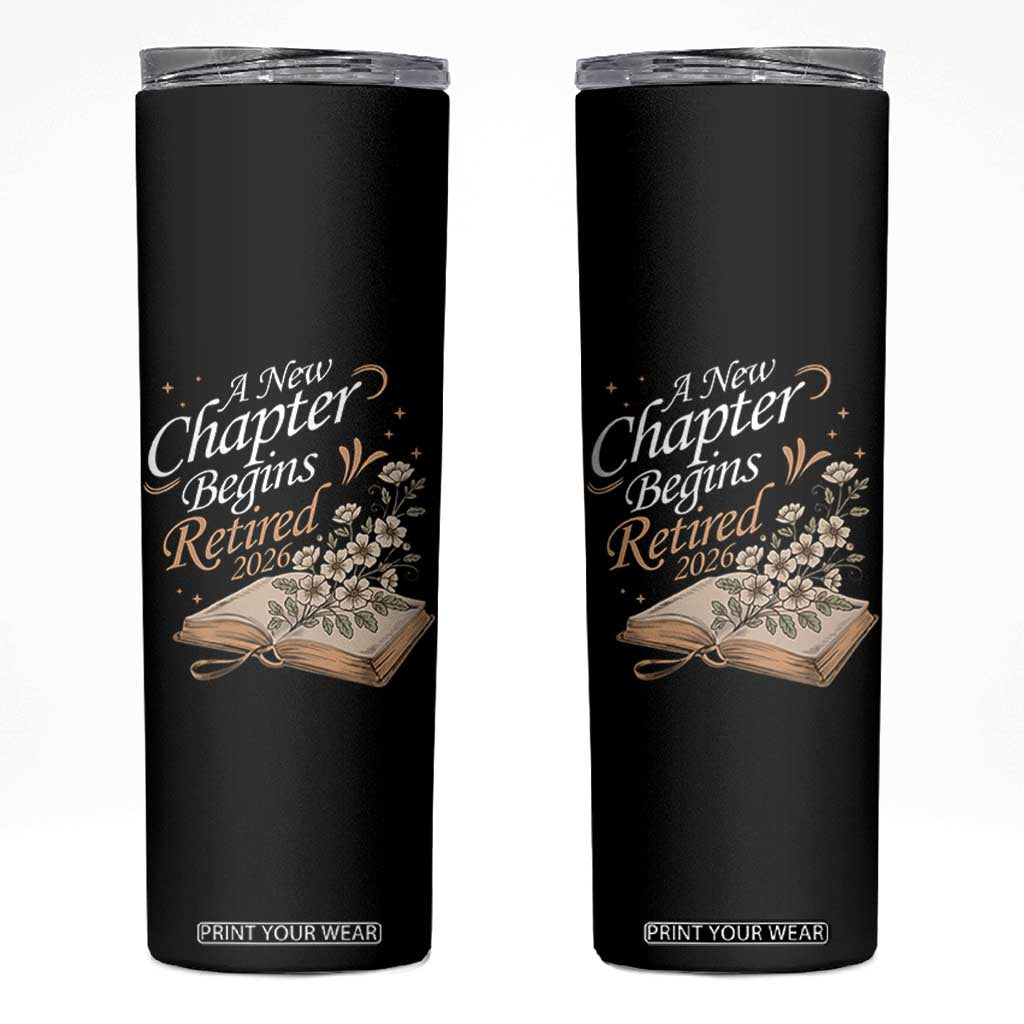 A New Chapter Begins Retired 2026 Skinny Tumbler Retired Teacher Floral Book TS11 Black Print Your Wear