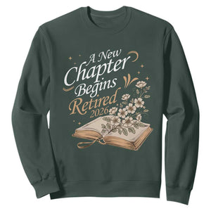 A New Chapter Begins Retired 2026 Sweatshirt Retired Teacher Floral Book TS11 Dark Forest Green Print Your Wear