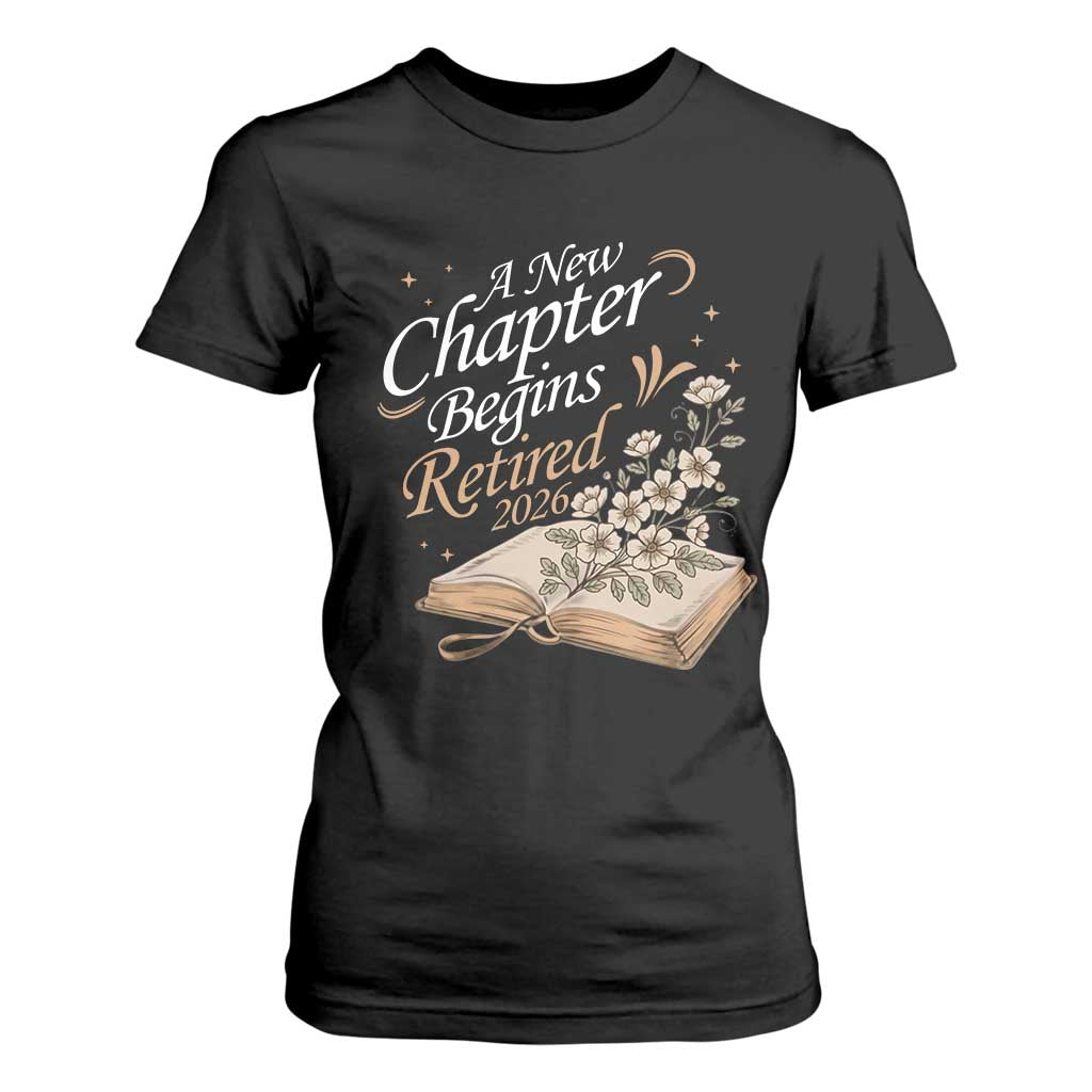 A New Chapter Begins Retired 2026 T Shirt For Women Retired Teacher Floral Book TS11 Black Print Your Wear