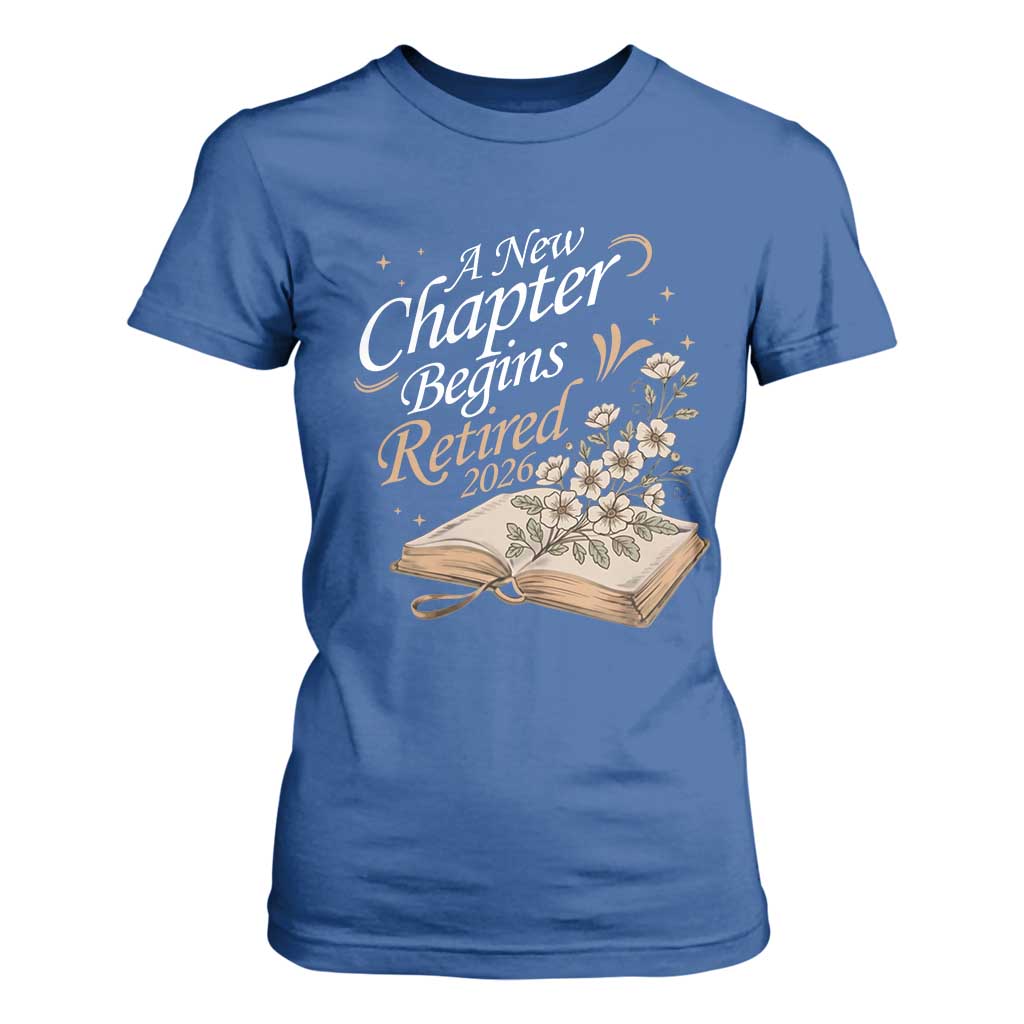 A New Chapter Begins Retired 2026 T Shirt For Women Retired Teacher Floral Book TS11 Royal Blue Print Your Wear
