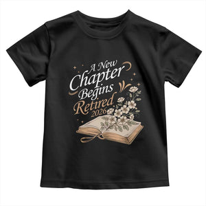 A New Chapter Begins Retired 2026 Toddler T Shirt Retired Teacher Floral Book TS11 Black Print Your Wear