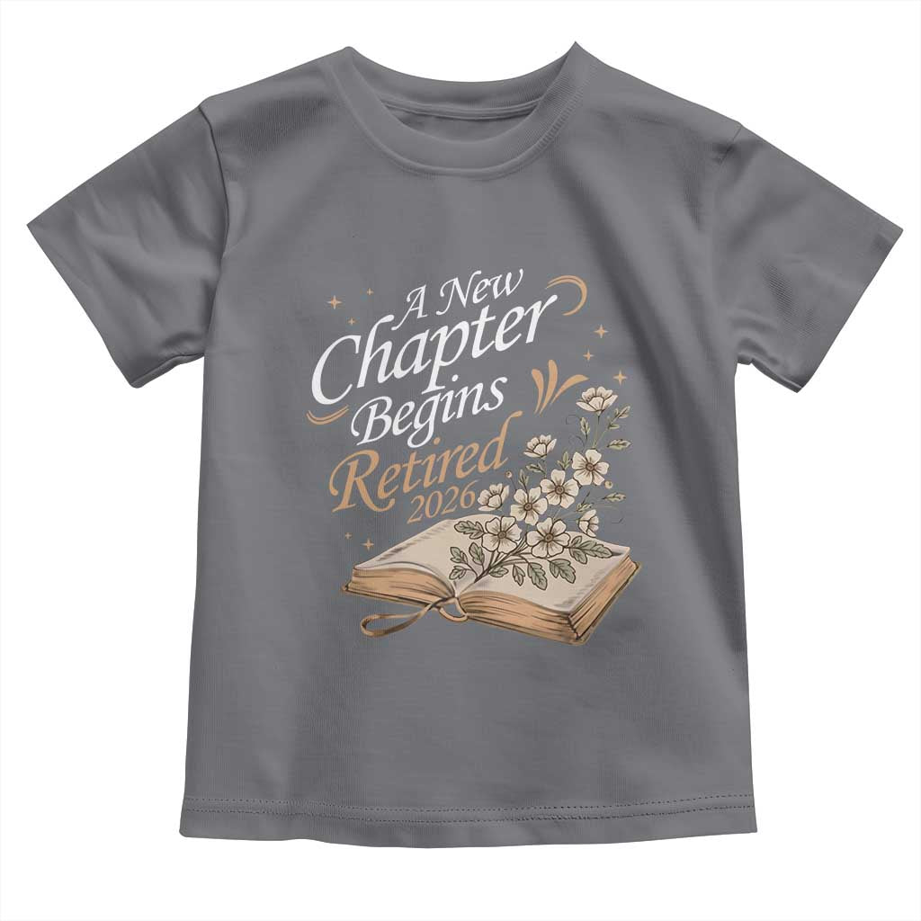 A New Chapter Begins Retired 2026 Toddler T Shirt Retired Teacher Floral Book TS11 Charcoal Print Your Wear