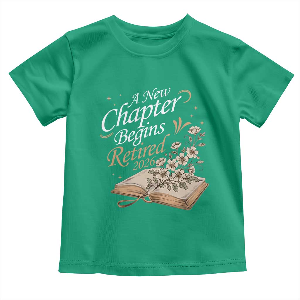 A New Chapter Begins Retired 2026 Toddler T Shirt Retired Teacher Floral Book TS11 Irish Green Print Your Wear