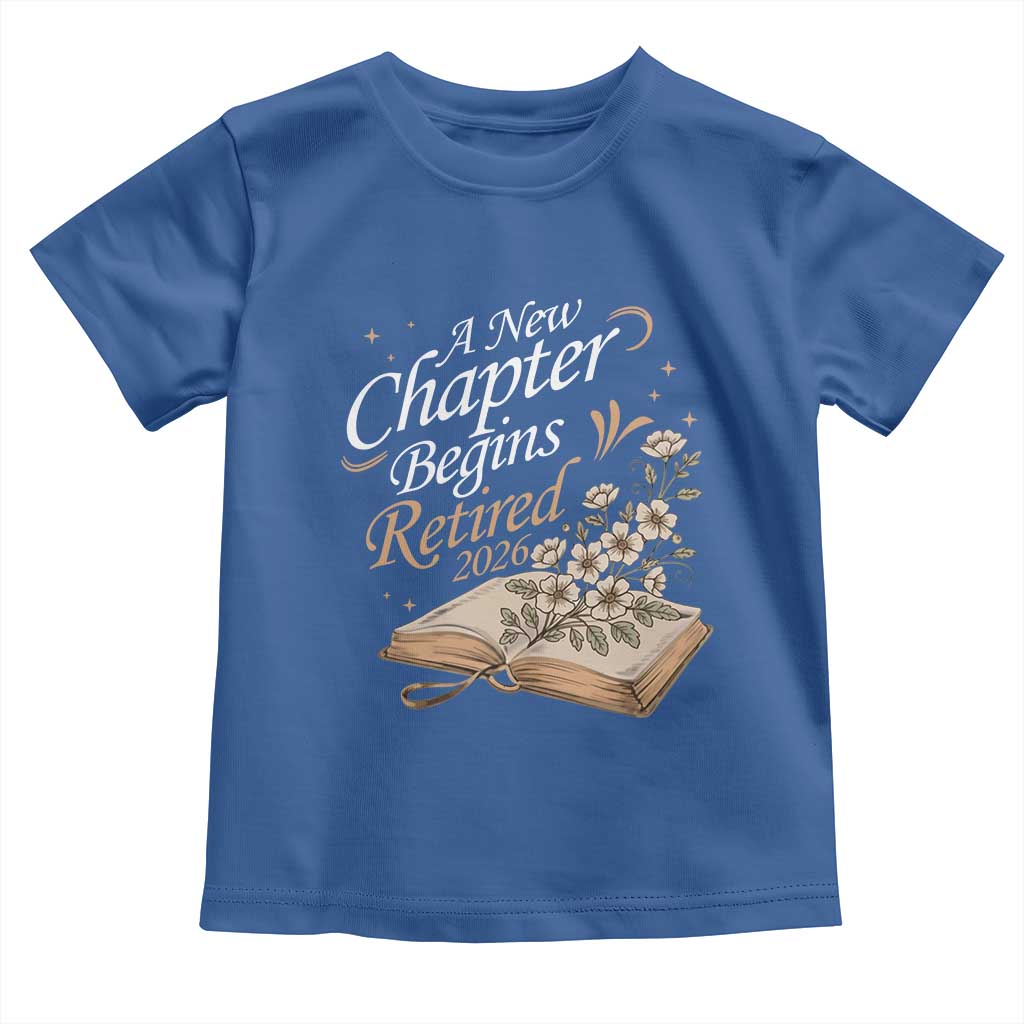 A New Chapter Begins Retired 2026 Toddler T Shirt Retired Teacher Floral Book TS11 Royal Blue Print Your Wear
