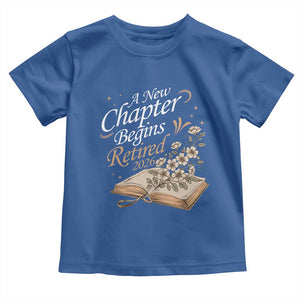 A New Chapter Begins Retired 2026 Toddler T Shirt Retired Teacher Floral Book TS11 Royal Blue Print Your Wear