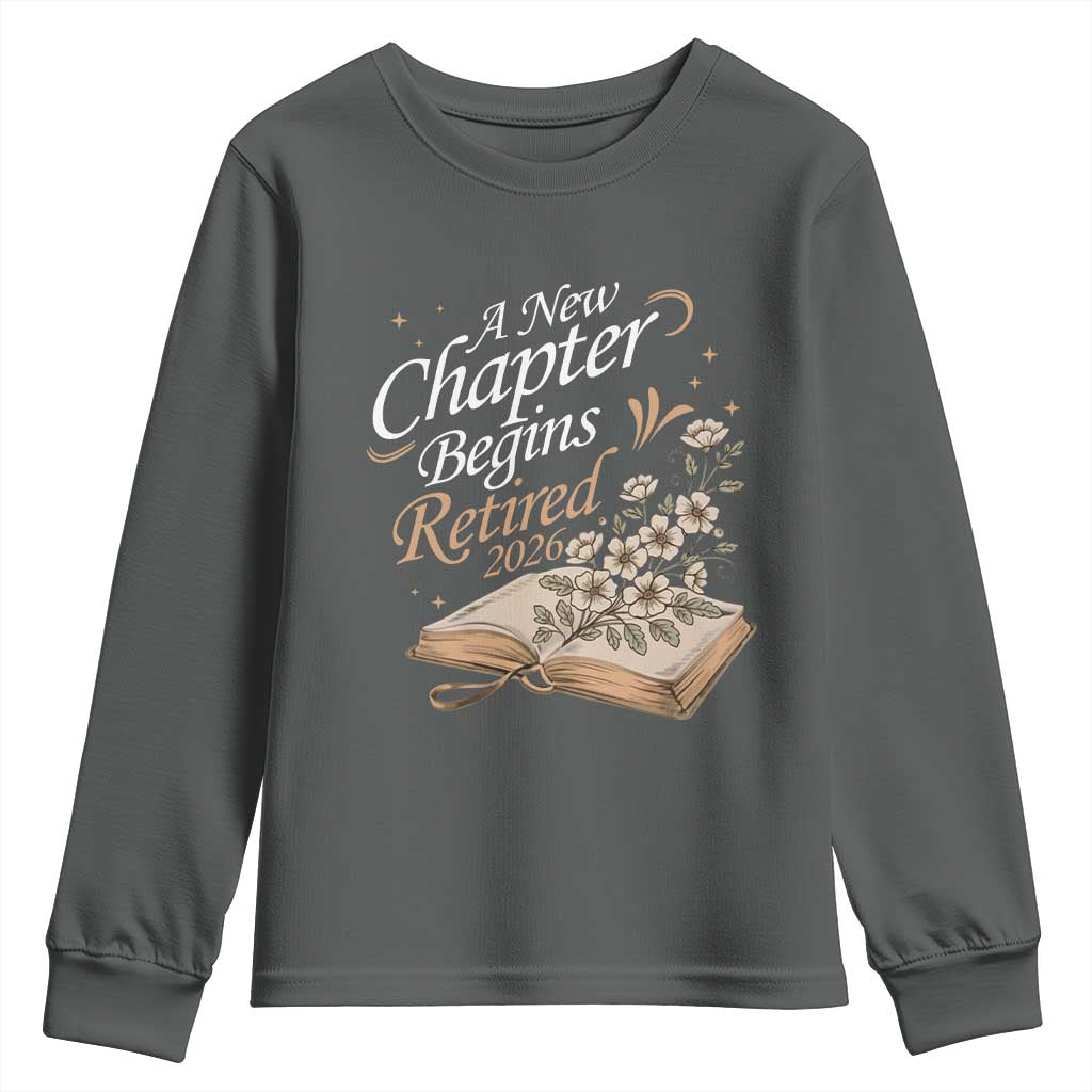 A New Chapter Begins Retired 2026 Youth Sweatshirt Retired Teacher Floral Book TS11 Dark Heather Print Your Wear