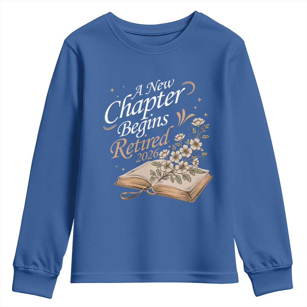 A New Chapter Begins Retired 2026 Youth Sweatshirt Retired Teacher Floral Book TS11 Royal Blue Print Your Wear