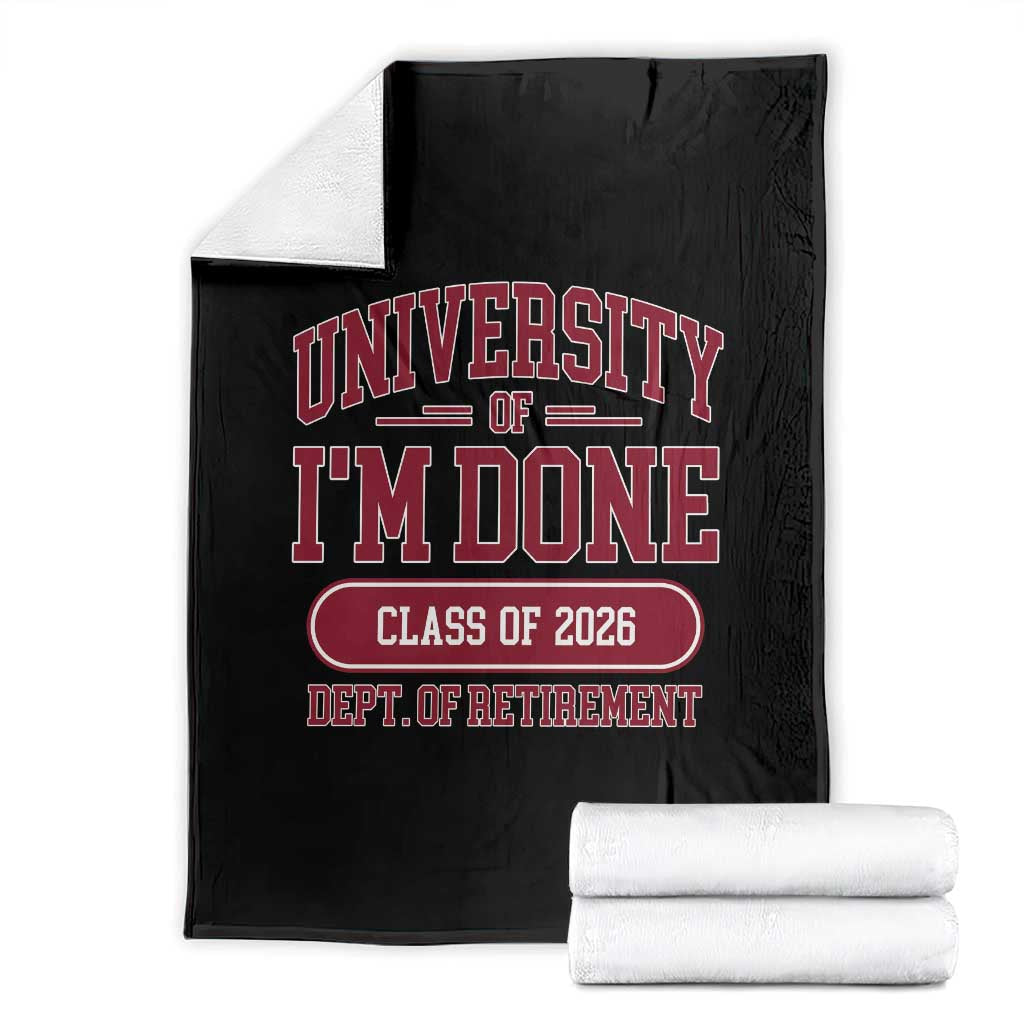 University Of I'm Done Class Of 2026 Throw Blanket Retired Teacher Retirement 2026 TS11 Black Print Your Wear