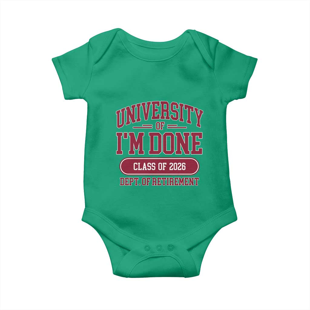 University Of I'm Done Class Of 2026 Baby Onesie Retired Teacher Retirement 2026 TS11 Irish Green Print Your Wear