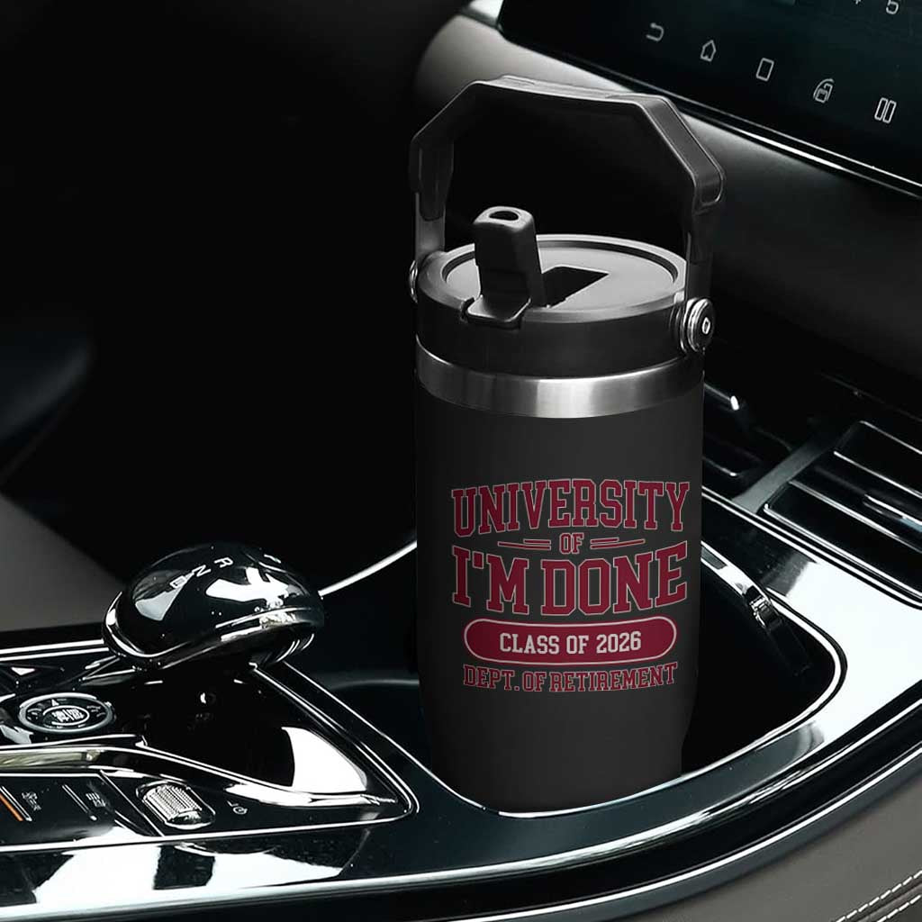 University Of I'm Done Class Of 2026 Flip Straw Tumbler Retired Teacher Retirement 2026 TS11 Print Your Wear
