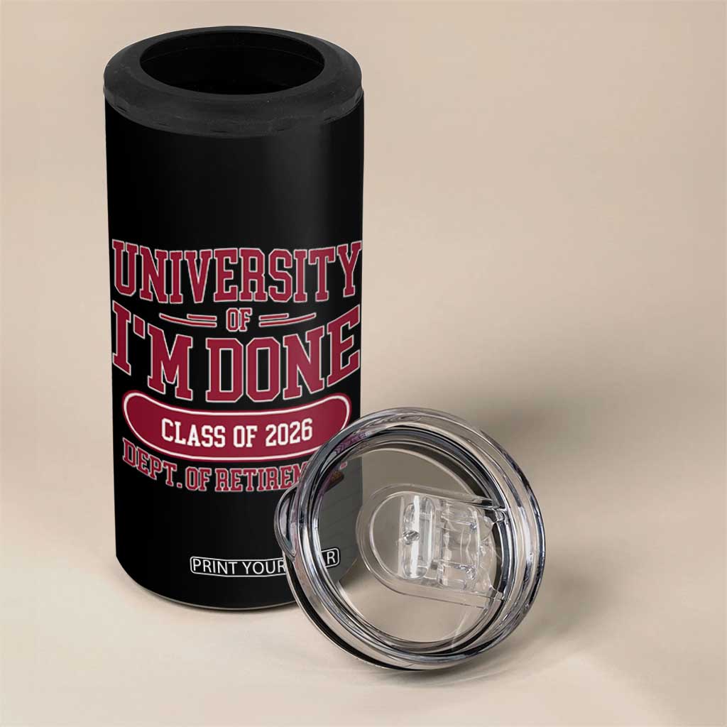 University Of I'm Done Class Of 2026 4 in 1 Can Cooler Tumbler Retired Teacher Retirement 2026 TS11 Print Your Wear