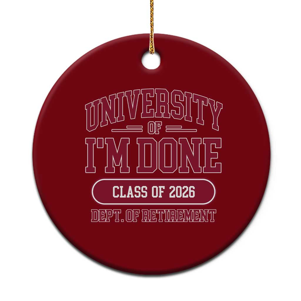 University Of I'm Done Class Of 2026 Ceramic Ornament Retired Teacher Retirement 2026 TS11 1pc Red Print Your Wear