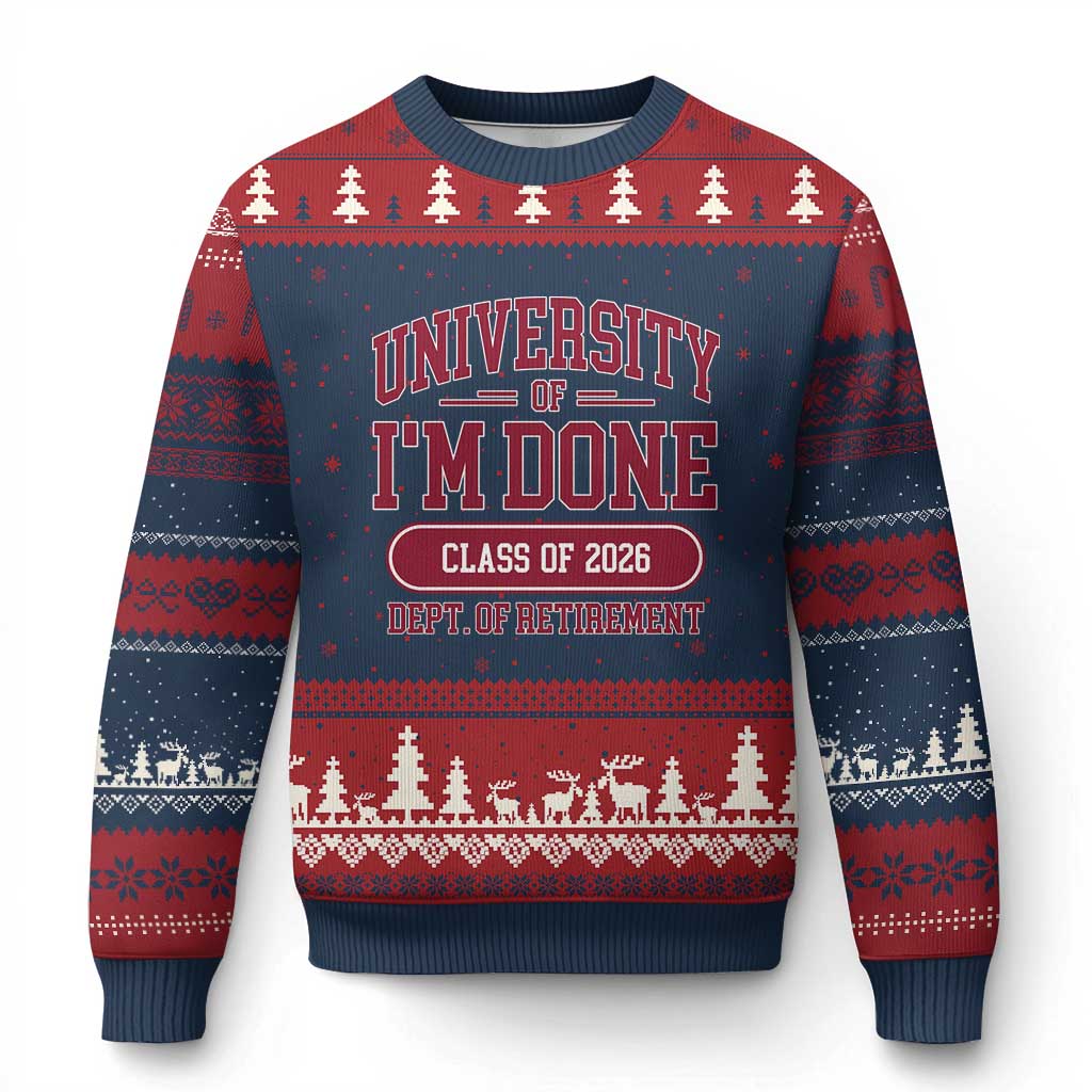 University Of I'm Done Class Of 2026 Ugly Christmas Sweater Retired Teacher Retirement 2026 TS11 Navy Red Print Your Wear