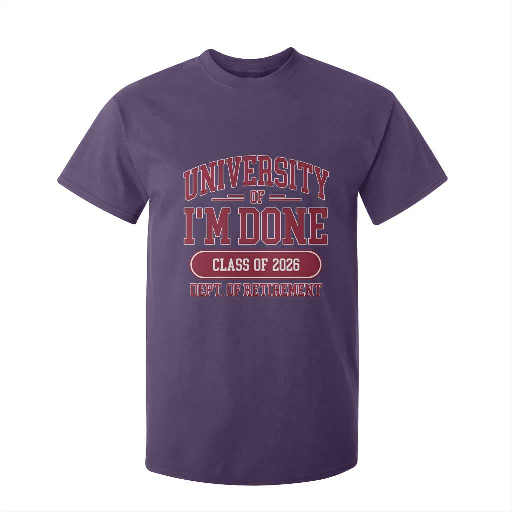 University Of I'm Done Class Of 2026 T Shirt For Kid Retired Teacher Retirement 2026 TS11 Purple Print Your Wear