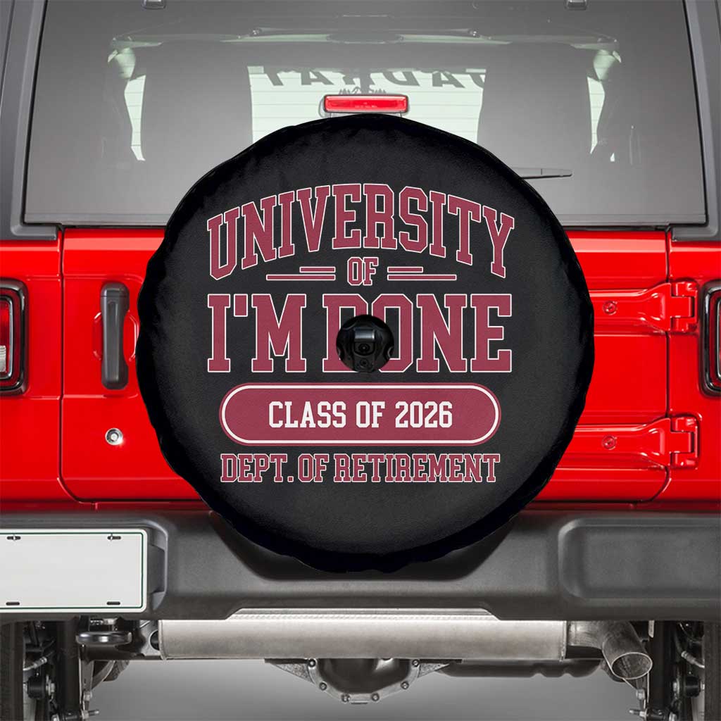 University Of I'm Done Class Of 2026 Spare Tire Cover Retired Teacher Retirement 2026 TS11 Black Print Your Wear