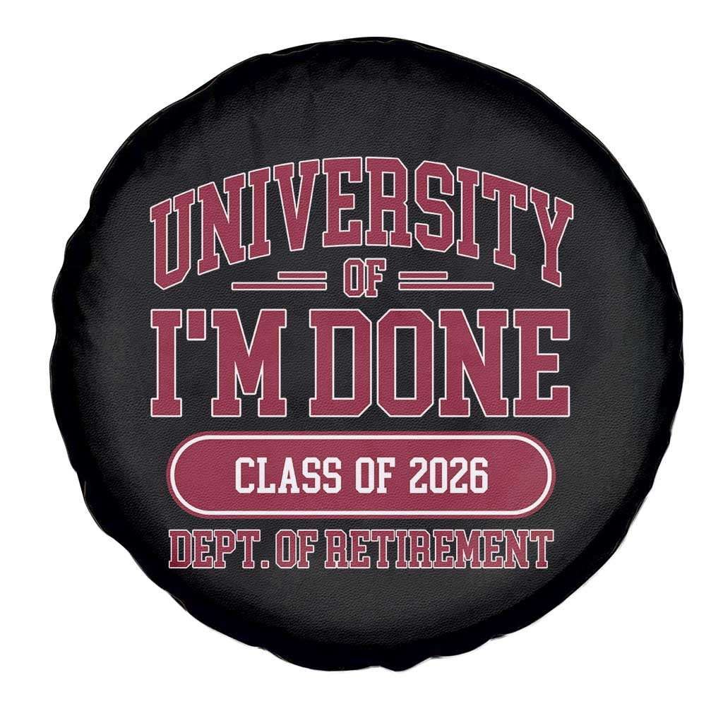University Of I'm Done Class Of 2026 Spare Tire Cover Retired Teacher Retirement 2026 TS11 Print Your Wear