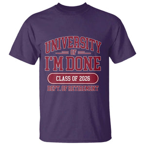 University Of I'm Done Class Of 2026 T Shirt Retired Teacher Retirement 2026 TS11 Purple Print Your Wear