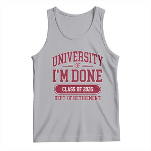 University Of I'm Done Class Of 2026 Tank Top Retired Teacher Retirement 2026 TS11 Athletic Heather Print Your Wear
