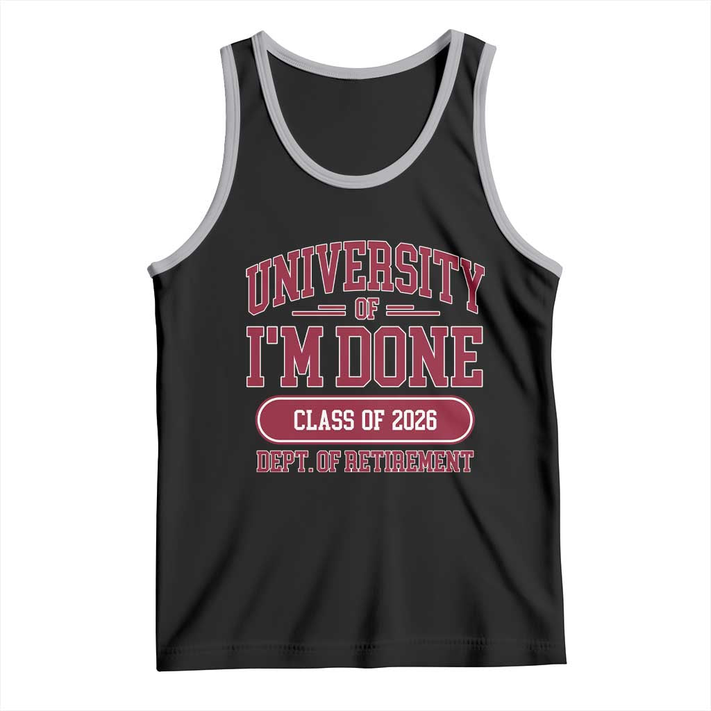 University Of I'm Done Class Of 2026 Tank Top Retired Teacher Retirement 2026 TS11 Black Athletic Heather Print Your Wear