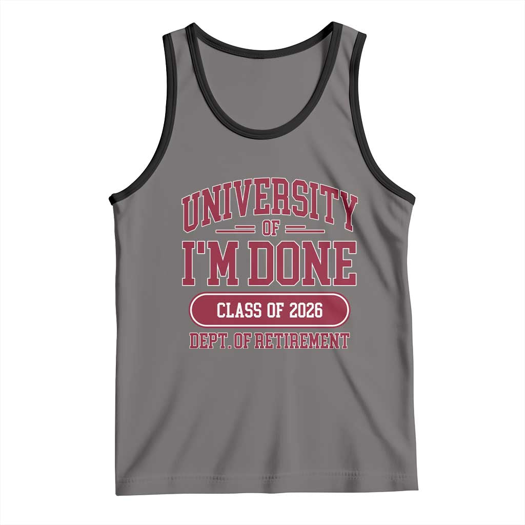University Of I'm Done Class Of 2026 Tank Top Retired Teacher Retirement 2026 TS11 Deep Heather Black Print Your Wear