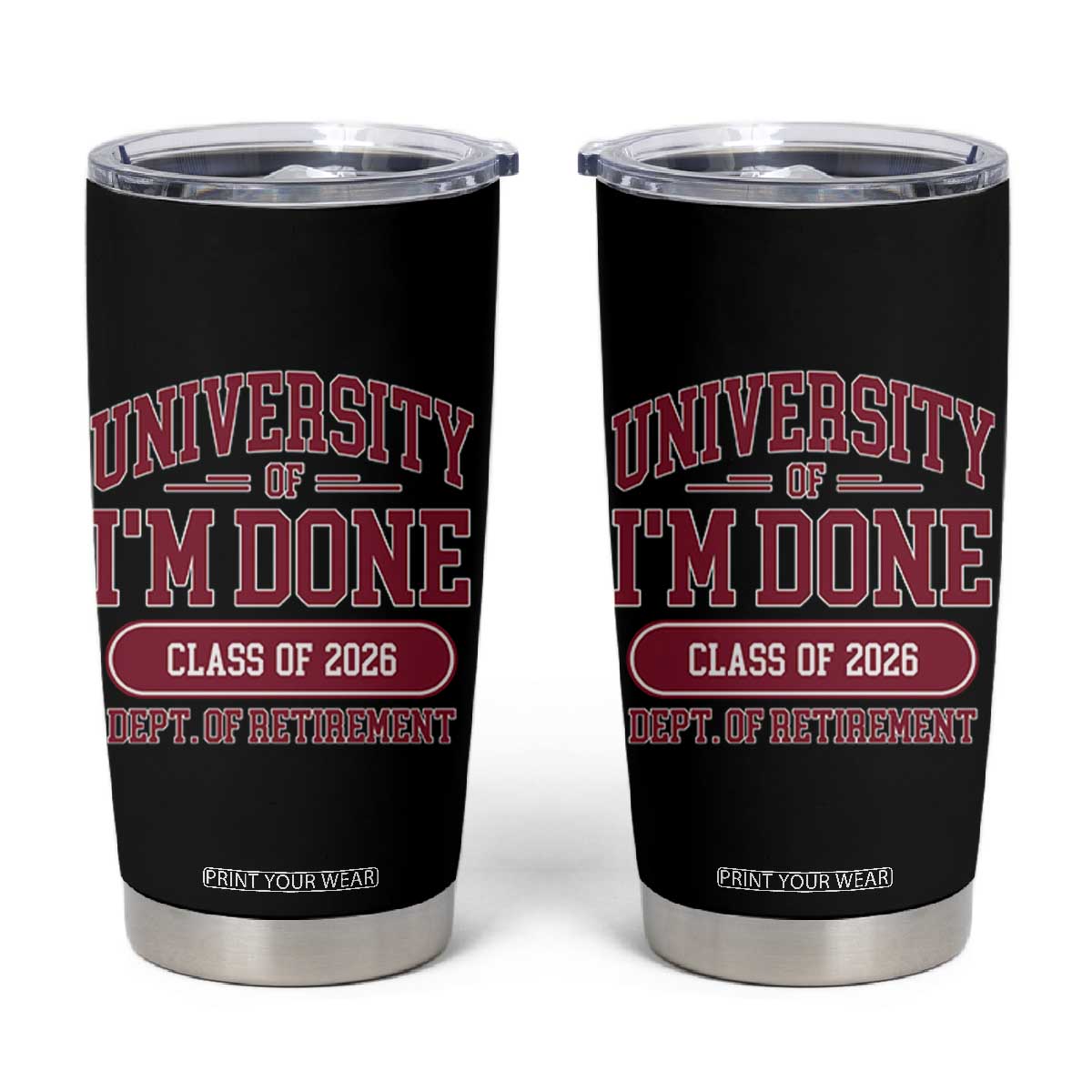 University Of I'm Done Class Of 2026 Tumbler Cup Retired Teacher Retirement 2026 TS11 Black Print Your Wear