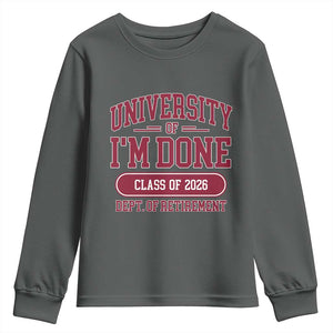 University Of I'm Done Class Of 2026 Youth Sweatshirt Retired Teacher Retirement 2026 TS11 Dark Heather Print Your Wear
